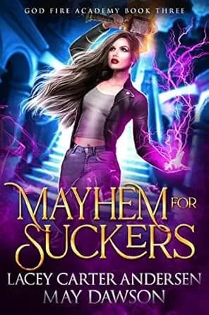 Mayhem for Suckers: A Paranormal Reverse Harem Romance (God Fire Academy Book 3)