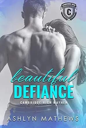 Beautiful Defiance: Cambridge High Mayhem Book 1 (Kiss Starter: Cambridge High Mayhem)