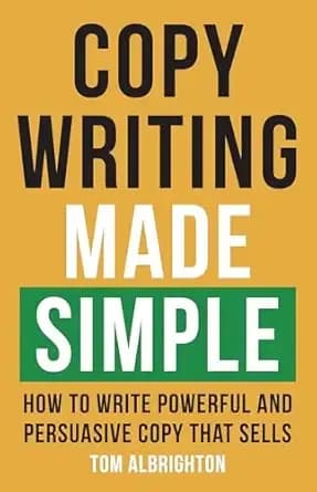 Copywriting Made Simple: How to write powerful and persuasive copy that sells (The Freelance Writer's Starter Kit)