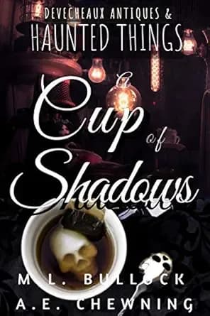 A Cup of Shadows (Devecheaux Antiques & Haunted Things Book 1)