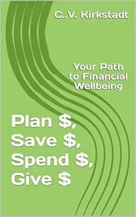Plan $, Save $, Spend $, Give $: Your Path to Financial Wellbeing