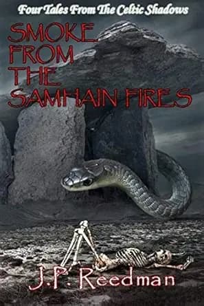 SMOKE FROM THE SAMHAIN FIRES: FOUR TALES FROM THE CELTIC SHADOWS (Tales from Tara to Tir Nan Og)