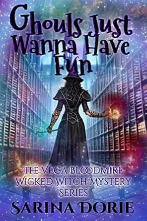 Ghouls Just Wanna Have Fun: An Encantado Charter Academy Cozy Mystery (The Vega Bloodmire Wicked Witch Mystery Series Book 3)