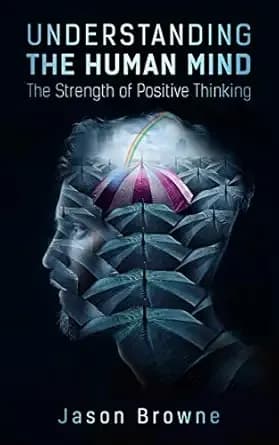Understanding the Human Mind: The Strength of Positive Thinking