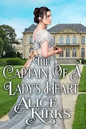 The Captain of A Lady's Heart: A Historical Regency Romance Book (Delightful Dukes and Damsels)