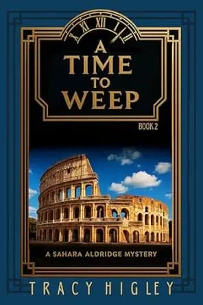 A Time to Weep: A 1920s Archaeological Mystery (The Time Travel Journals of Sahara Aldridge Book 2)