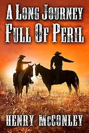 A Long Journey Full of Peril: A Historical Western Adventure Book (Love and Valor on the Frontier)
