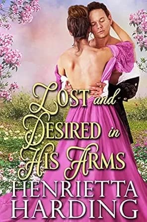 Lost and Desired in His Arms: A Historical Regency Romance Book (Noble Hearts and Hidden Desires)