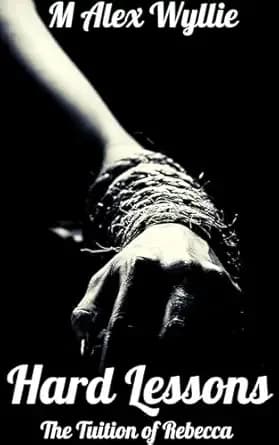 Hard Lessons: The Tuition of Rebecca (Hard Lessons Tuition of Rebecca Book 1)