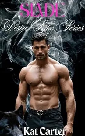 Slade: Desire Lake Series (Small Town Romance)