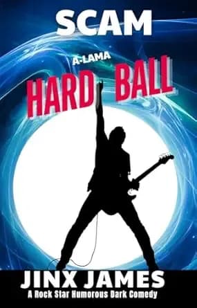 SCAM A-LAMA HARDBALL: A Rock Star Humorous Dark Comedy (Con the Rock Star Book 2)