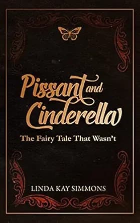 Pissant and Cinderella: The Fairy Tale That Wasn't