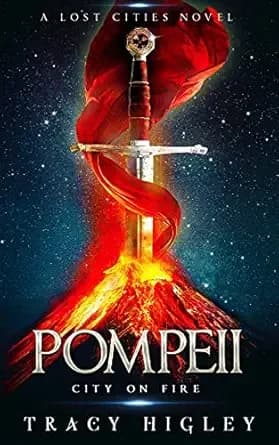 Pompeii: City on Fire: The Lost Cities Series (Secrets of the Lost Empires Book 10)