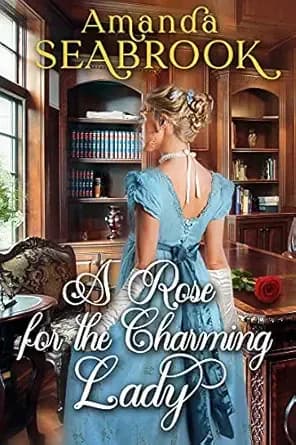 A Rose for the Charming Lady: A Historical Regency Romance Book (Regency Hearts Entwined)