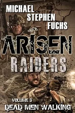 ARISEN : Raiders, Volume 3 â Dead Men Walking: (The Special Ops Military Apocalypse Epic)