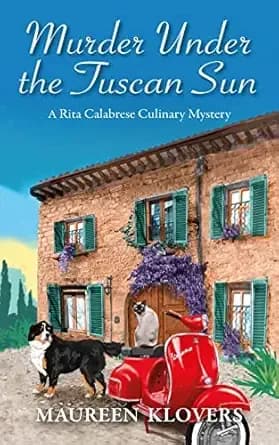Murder Under the Tuscan Sun: An Italian-American Culinary Cozy Mystery (Rita Calabrese Culinary Cozy Mysteries Book 5)