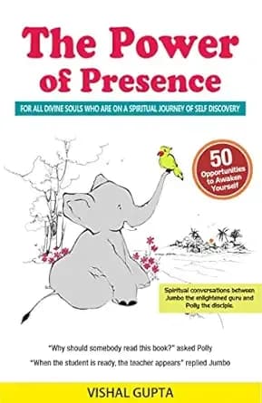 The Power of Presence: 50 opportunities to awaken yourself. For all divine souls who are on a spiritual journey of self discovery (Spirituality Divine Religion Book 1)