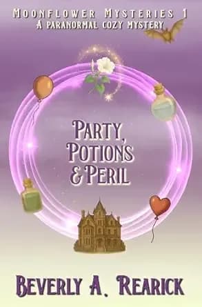 Party, Potions & Peril: A Paranormal Cozy Mystery (Moonflower Mysteries Series Book 1) (Moonflower Mystery Series)