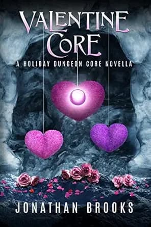 Valentine Core: A Holiday Dungeon Core Novella