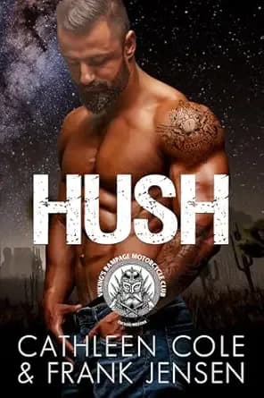 Hush: A Motorcycle Club Romance (The Viking's Rampage MC: Tucson Chapter Book 1)