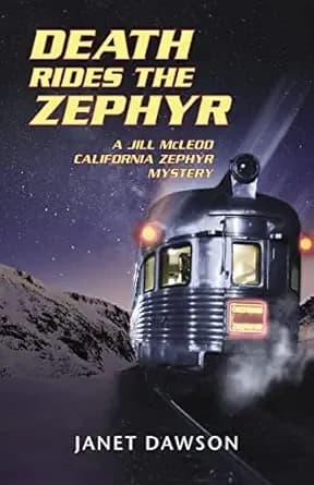 Death Rides the Zephyr (Jill McLeod California Zephyr Series Book 1)