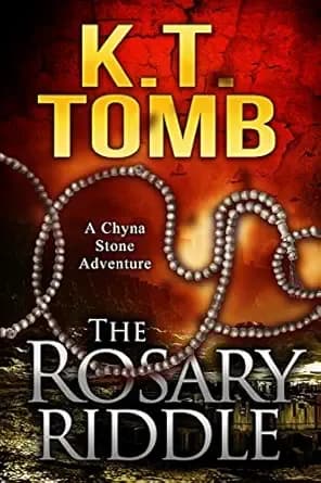 The Rosary Riddle: An Archaeological Thriller (Chyna Stone Book 7)