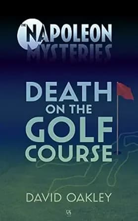 Death on The Golf Course (The Napoleon Mysteries Book 1)
