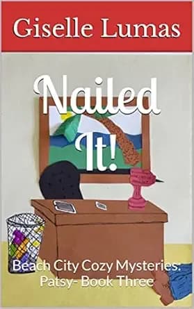 Nailed It!: Beach City Cozy Mysteries: Patsy- Book Three