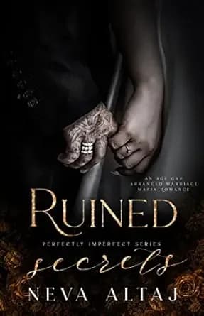 Ruined Secrets: An Age Gap Arranged Marriage Mafia Romance (Perfectly Imperfect Book 4)
