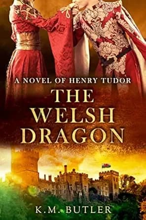 The Welsh Dragon: A novel of Henry Tudor