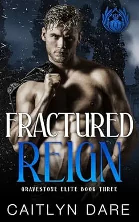 Fractured Reign: Dark College Bully Romance (Gravestone Elite Book 3)