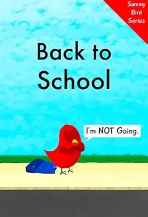 Back to School: I'm NOT Going (Sammy Bird)