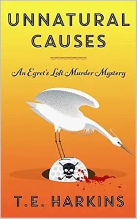 Unnatural Causes: An Egret's Loft Cozy Murder Mystery (Egret's Loft Murder Mysteries Book 1)