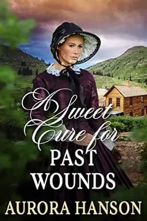 A Sweet Cure for Past Wounds: A Historical Western Romance Novel (Echoes of the Western Heart)