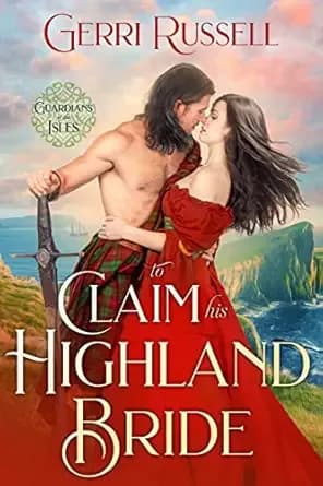 To Claim His Highland Bride (Guardians of the Isles Book 4)