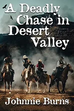 A Deadly Chase in Desert Valley: A Historical Western Adventure Novel (Love and Valor on the Frontier)