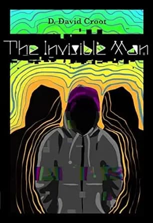 The Invisible Man : A young adult horror comedy tale for the peculiar looking kids (Dastardly tales of modern day toilings! Book 3)