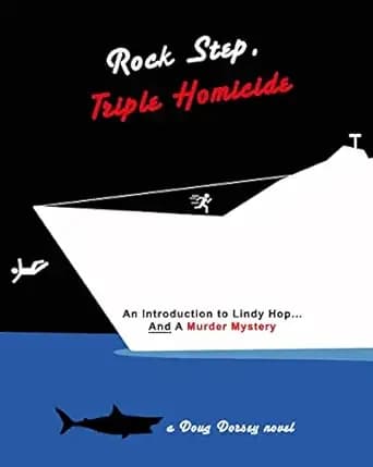 Rock Step Triple Homicide: An Introduction to Lindy Hop... AND a Murder Mystery (The Adventures of Detective Evann Myrick Book 2)