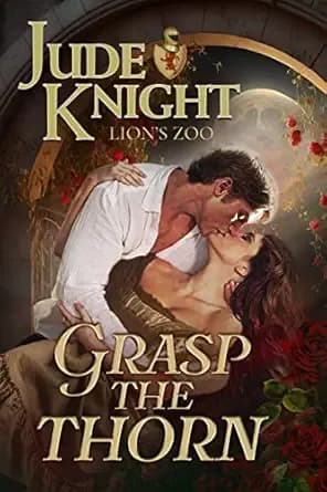 Grasp the Thorn (Lion's Zoo Book 2)