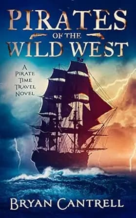 Pirates of the Wild West: A Thrilling Time-Travel Tale of Outlaws, Pirates, and Betrayal (Storm of Time Book 1)