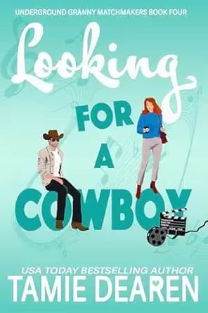 Looking for a Cowboy: A Sweet Romantic Comedy (Underground Granny Matchmakers Book 4)