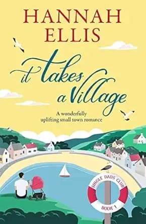 It Takes a Village: A wonderfully uplifting small town romance (Single Dads Club Book 1)
