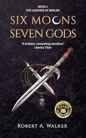 Six Moons, Seven Gods: An Arthurian Fantasy Medieval Adventure (The Legends of Baelon Book 1)