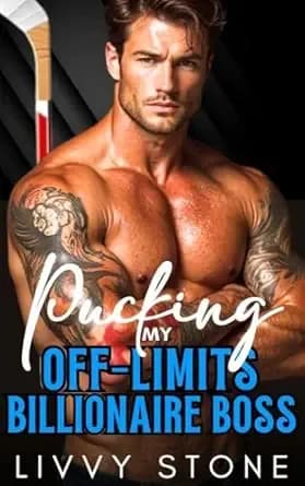Pucking My Off-Limits Billionaire Boss: An Enemies to Lovers Second Chance Romance (Pucking Hot Hockey Billionaires)