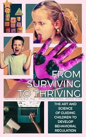 From Surviving To Thriving: The Art and Science of Guiding Children To Develop Behavioral Regulation