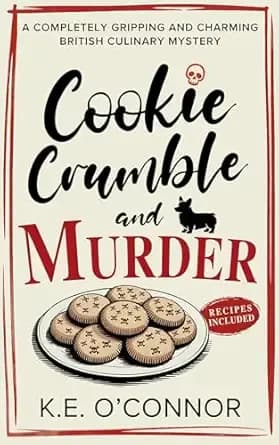 Cookie Crumble and Murder: An English Village Whodunit