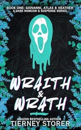 Wraith & Wrath: A Hilarious, Spicy Ghost Mask Wearing, Golden Retriever Stalker & Sweet Gang Boss, Dark Romcom Suspense Series (Gangsters Paradise Book 8)