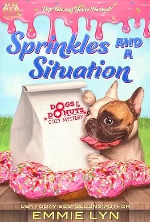 Sprinkles And A Situation: A Cozy Dog Mystery (Dogs and Donuts Book 1)