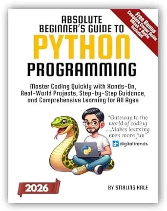 Absolute Beginner's Guide to Python Programming: Master Coding Quickly with Hands-On, Real-World Projects, Step-By-Step Guidance, and Comprehensive Learning for All Ages (Absolute Beginner's Guides)