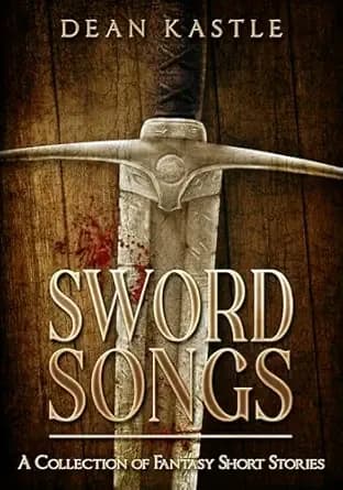 Sword Songs: A Collection of Fantasy Short Stories (Dog of War Epic)